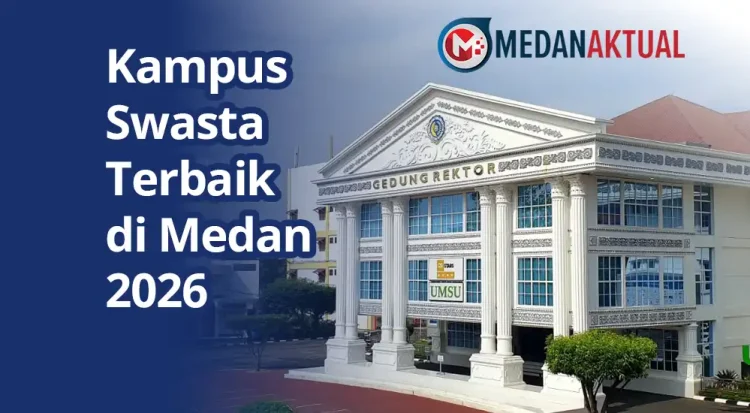 Kampus Swasta Terbaik di Medan 2026