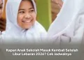 Kapan Anak Sekolah Masuk Kembali Setelah Libur Lebaran 2026? Cek Jadwalnya