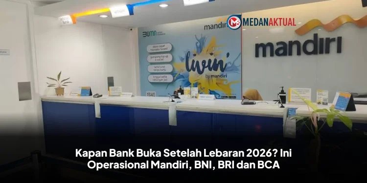 Kapan Bank Buka Setelah Lebaran 2026? Ini Operasional Mandiri, BNI, BRI dan BCA