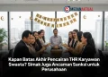 Kapan Batas Akhir Pencairan THR Karyawan Swasta? Simak Juga Ancaman Sanksi untuk Perusahaan