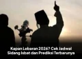 Kapan Lebaran 2026? Cek Jadwal Sidang Isbat dan Prediksi Terbarunya
