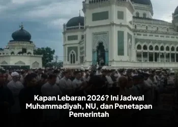 Kapan Lebaran 2026? Ini Jadwal Muhammadiyah, NU, dan Penetapan Pemerintah