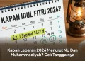 Kapan Lebaran 2026 Menurut NU Dan Muhammadiyah? Cek Tanggalnya