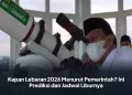 Kapan Lebaran 2026 Menurut Pemerintah? Ini Prediksi dan Jadwal Liburnya