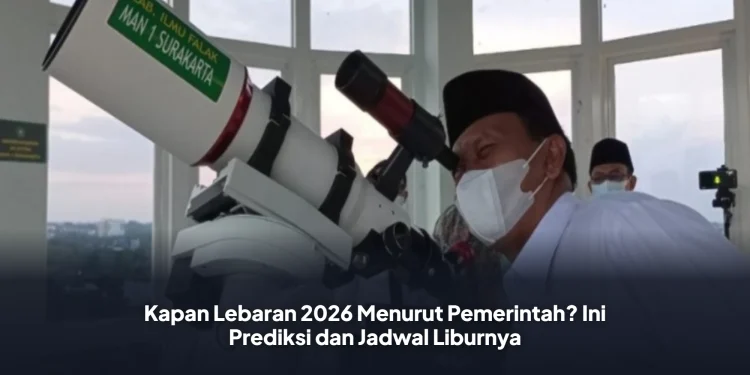 Kapan Lebaran 2026 Menurut Pemerintah? Ini Prediksi dan Jadwal Liburnya