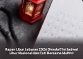 Kapan Libur Lebaran 2026 Dimulai? Ini Jadwal Libur Nasional dan Cuti Bersama Idulfitri