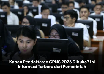 Kapan Pendaftaran CPNS 2026 Dibuka? Ini Informasi Terbaru dari Pemerintah