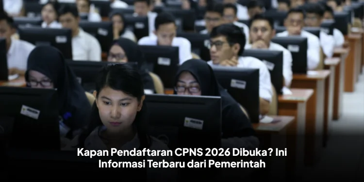 Kapan Pendaftaran CPNS 2026 Dibuka? Ini Informasi Terbaru dari Pemerintah