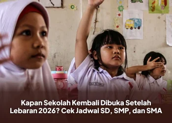 Kapan Sekolah Kembali Dibuka Setelah Lebaran 2026? Cek Jadwal SD, SMP, dan SMA