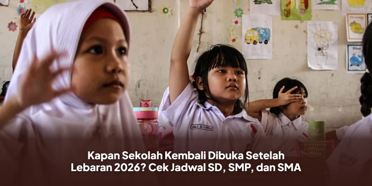 Kapan Sekolah Kembali Dibuka Setelah Lebaran 2026? Cek Jadwal SD, SMP, dan SMA