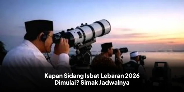 Kapan Sidang Isbat Lebaran 2026 Dimulai? Simak Jadwalnya