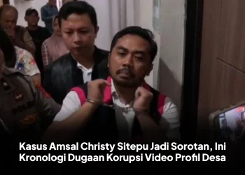 Kasus Amsal Christy Sitepu Jadi Sorotan, Ini Kronologi Dugaan Korupsi Video Profil Desa
