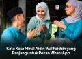 Kata Kata Minal Aidin Wal Faidzin yang Panjang untuk Pesan WhatsApp