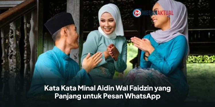 Kata Kata Minal Aidin Wal Faidzin yang Panjang untuk Pesan WhatsApp
