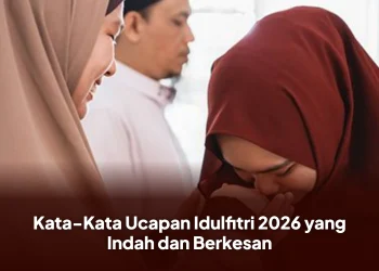 Kata-Kata Ucapan Idulfitri 2026 yang Indah dan Berkesan