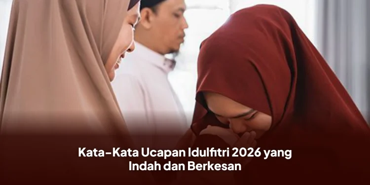 Kata-Kata Ucapan Idulfitri 2026 yang Indah dan Berkesan