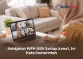 Kebijakan WFH ASN Setiap Jumat, Ini Kata Pemerintah