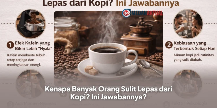 Kenapa Banyak Orang Sulit Lepas dari Kopi? Ini Jawabannya