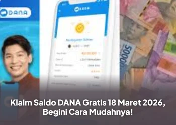 Klaim Saldo DANA Gratis 18 Maret 2026, Begini Cara Mudahnya!