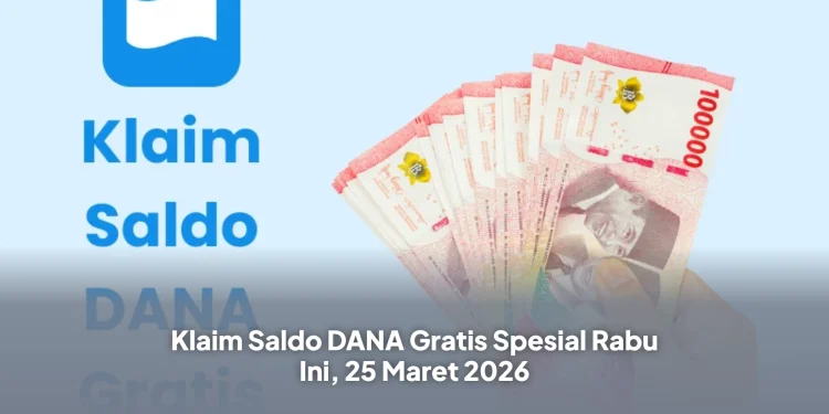 Klaim Saldo DANA Gratis Spesial Rabu Ini, 25 Maret 2026