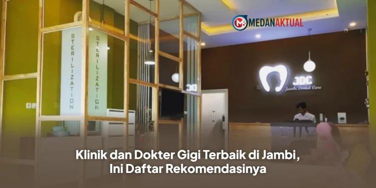Klinik dan Dokter Gigi Terbaik di Jambi, Ini Daftar Rekomendasinya