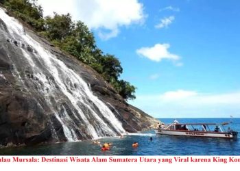 Pulau Mursala: Destinasi Wisata Alam Sumatera Utara yang Viral karena King Kong