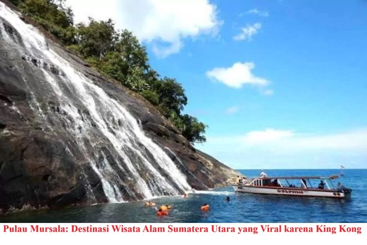 Pulau Mursala: Destinasi Wisata Alam Sumatera Utara yang Viral karena King Kong