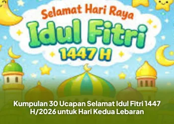 Kumpulan 30 Ucapan Selamat Idul Fitri 1447 H/2026 untuk Hari Kedua Lebaran