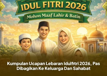 Kumpulan Ucapan Lebaran Idulfitri 2026, Pas Dibagikan Ke Keluarga Dan Sahabat