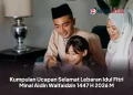 Kumpulan Ucapan Selamat Lebaran Idul Fitri Minal Aidin Walfaidzin 1447 H 2026 M