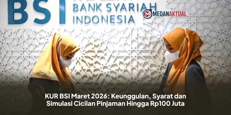 KUR BSI Maret 2026: Keunggulan, Syarat dan Simulasi Cicilan Pinjaman Hingga Rp100 Juta