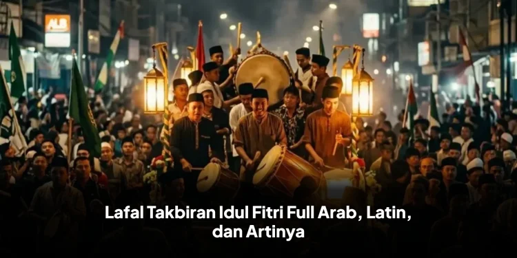 Lafal Takbiran Idul Fitri Full Arab, Latin, dan Artinya