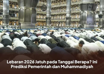 Lebaran 2026 Jatuh pada Tanggal Berapa? Ini Prediksi Pemerintah dan Muhammadiyah