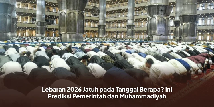 Lebaran 2026 Jatuh pada Tanggal Berapa? Ini Prediksi Pemerintah dan Muhammadiyah