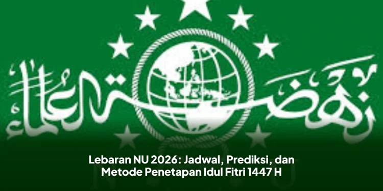 Lebaran NU 2026: Jadwal, Prediksi, dan Metode Penetapan Idul Fitri 1447 H