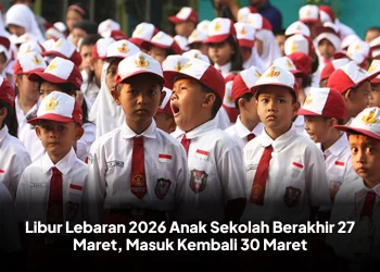 Libur Lebaran 2026 Anak Sekolah Berakhir 27 Maret, Masuk Kembali 30 Maret