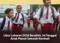 Libur Lebaran 2026 Berakhir, Ini Tanggal Anak Masuk Sekolah Kembali