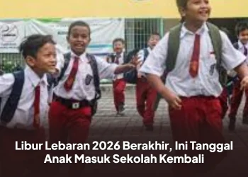 Libur Lebaran 2026 Berakhir, Ini Tanggal Anak Masuk Sekolah Kembali