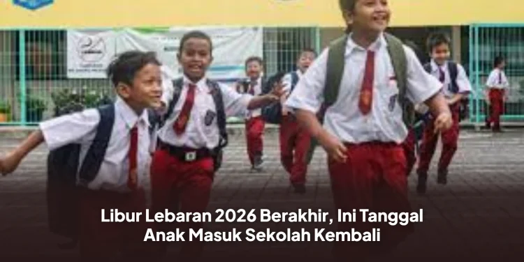 Libur Lebaran 2026 Berakhir, Ini Tanggal Anak Masuk Sekolah Kembali