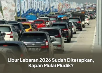 Libur Lebaran 2026 Sudah Ditetapkan, Kapan Mulai Mudik?