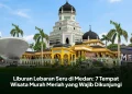 Liburan Lebaran Seru di Medan: 7 Tempat Wisata Murah Meriah yang Wajib Dikunjungi