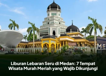 Liburan Lebaran Seru di Medan: 7 Tempat Wisata Murah Meriah yang Wajib Dikunjungi