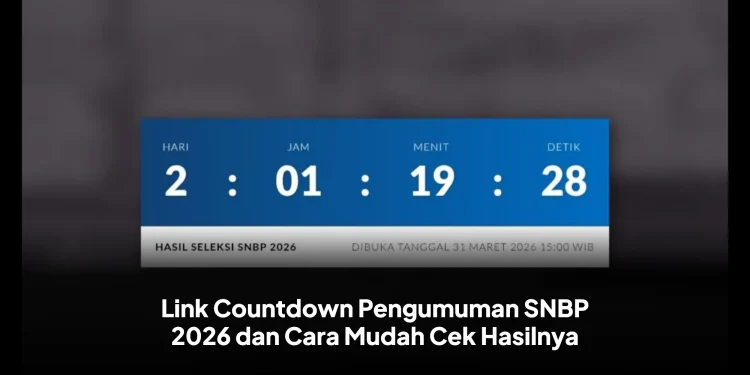 Link Countdown Pengumuman SNBP 2026 dan Cara Mudah Cek Hasilnya
