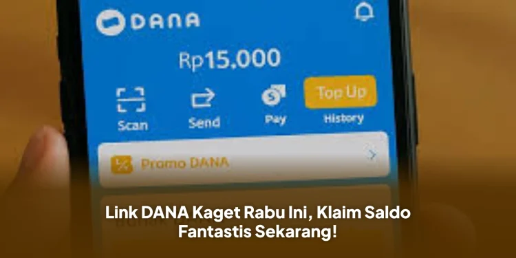 Link DANA Kaget Rabu Ini, Klaim Saldo Fantastis Sekarang!