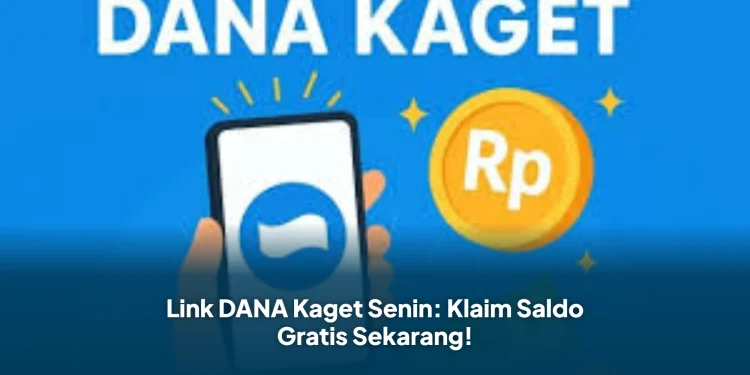Link DANA Kaget Senin: Klaim Saldo Gratis Sekarang!
