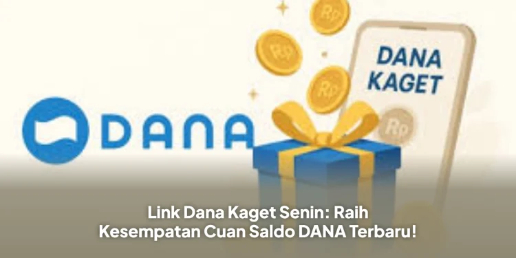 Link Dana Kaget Senin: Raih Kesempatan Cuan Saldo DANA Terbaru!