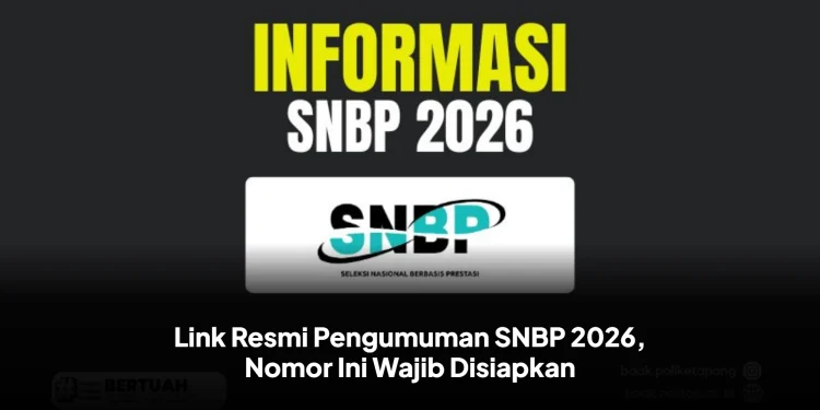 Link Resmi Pengumuman SNBP 2026, Nomor Ini Wajib Disiapkan
