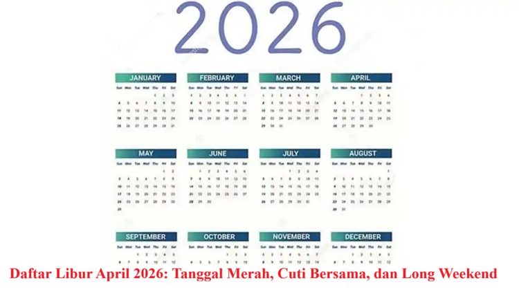 Daftar Libur April 2026: Tanggal Merah, Cuti Bersama, dan Long Weekend
