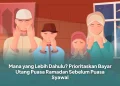 Mana yang Lebih Dahulu? Prioritaskan Bayar Utang Puasa Ramadan Sebelum Puasa Syawal