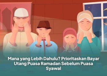 Mana yang Lebih Dahulu? Prioritaskan Bayar Utang Puasa Ramadan Sebelum Puasa Syawal